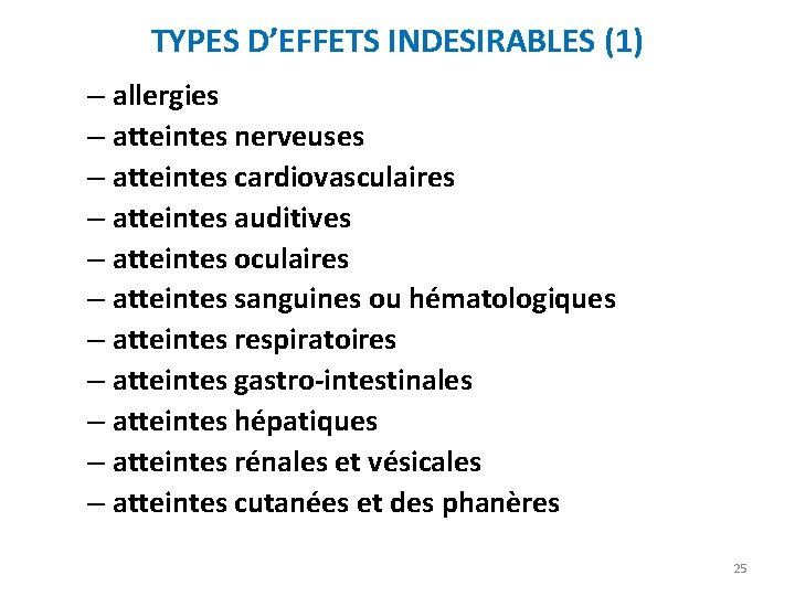 TYPES D’EFFETS INDESIRABLES (1) – allergies – atteintes nerveuses – atteintes cardiovasculaires – atteintes