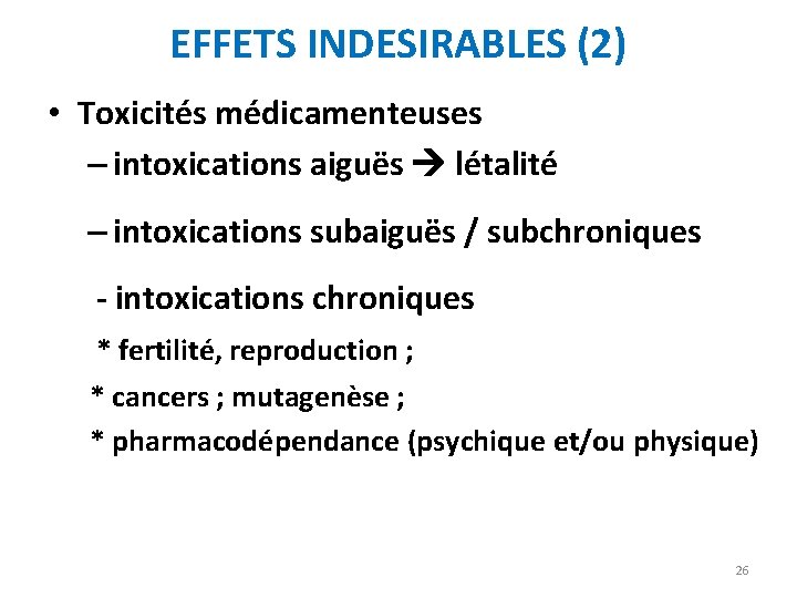 EFFETS INDESIRABLES (2) • Toxicités médicamenteuses – intoxications aiguës létalité – intoxications subaiguës /