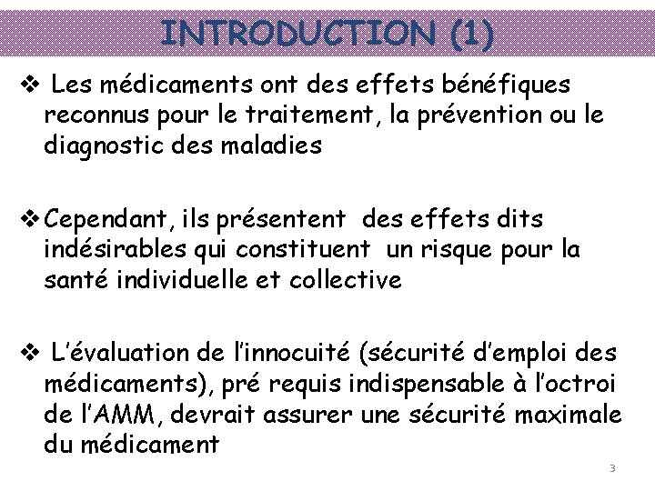 INTRODUCTION (1) v Les médicaments ont des effets bénéfiques reconnus pour le traitement, la