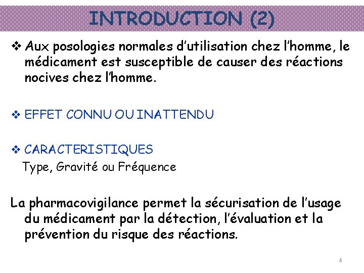 INTRODUCTION (2) v Aux posologies normales d’utilisation chez l’homme, le médicament est susceptible de