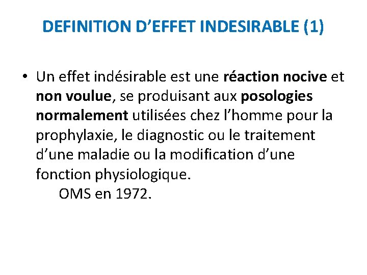 DEFINITION D’EFFET INDESIRABLE (1) • Un effet indésirable est une réaction nocive et non