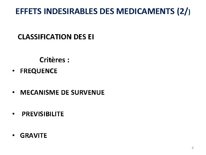 EFFETS INDESIRABLES DES MEDICAMENTS (2/) CLASSIFICATION DES EI Critères : • FREQUENCE • MECANISME