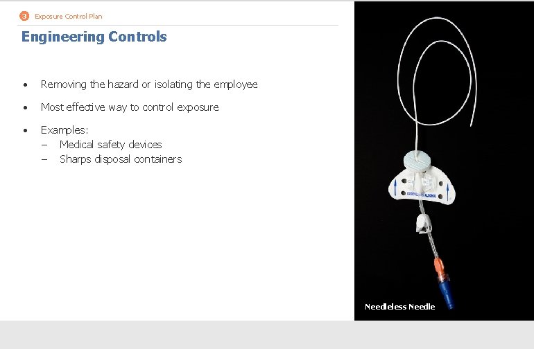 3 Exposure Control Plan Engineering Controls • Removing the hazard or isolating the employee