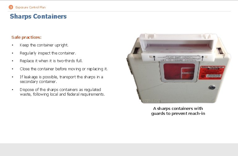3 Exposure Control Plan Sharps Containers Safe practices: • Keep the container upright. •