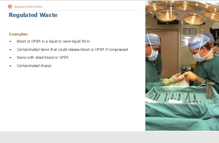 3 Exposure Control Plan Regulated Waste Examples: • Blood or OPIM in a liquid