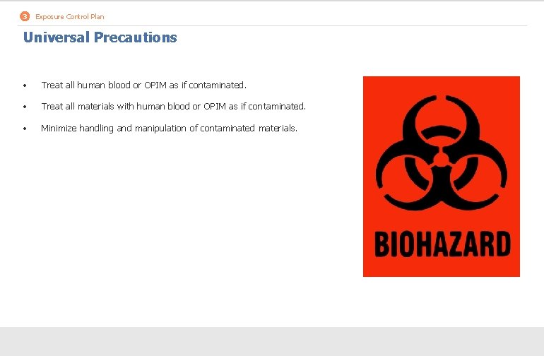 3 Exposure Control Plan Universal Precautions • Treat all human blood or OPIM as