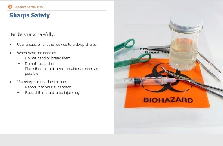 3 Exposure Control Plan Sharps Safety Handle sharps carefully. • Use forceps or another