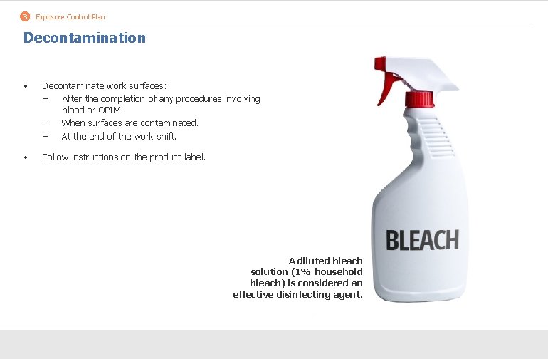 3 Exposure Control Plan Decontamination • Decontaminate work surfaces: ‒ After the completion of