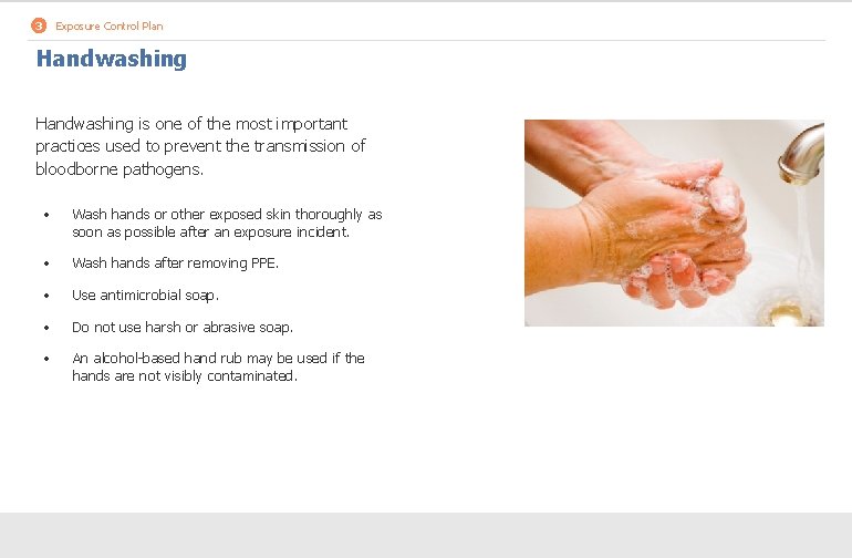 3 Exposure Control Plan Handwashing is one of the most important practices used to