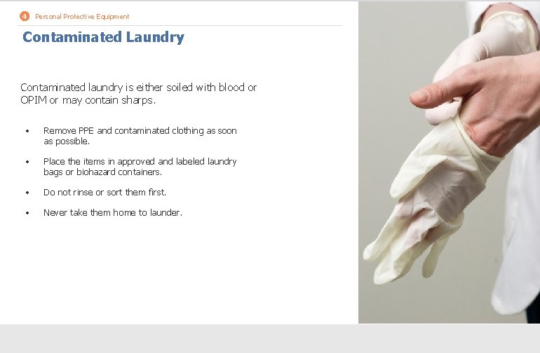4 Personal Protective Equipment Contaminated Laundry Contaminated laundry is either soiled with blood or
