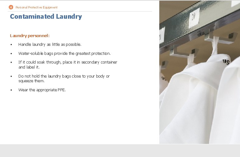 4 Personal Protective Equipment Contaminated Laundry personnel: • Handle laundry as little as possible.