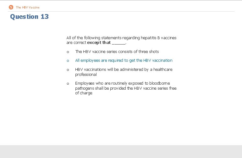 5 The HBV Vaccine Question 13 All of the following statements regarding hepatitis B