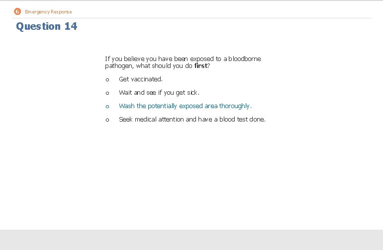 6 Emergency Response Question 14 If you believe you have been exposed to a