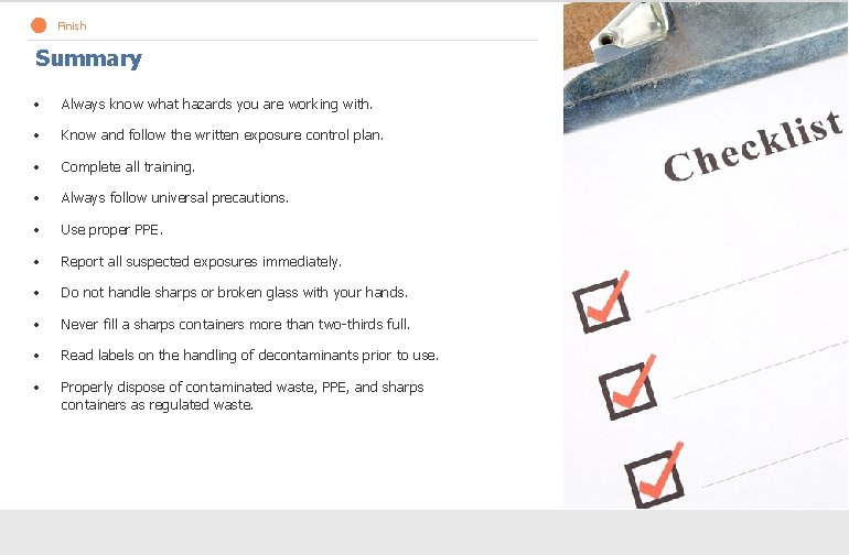 Finish Summary • Always know what hazards you are working with. • Know and