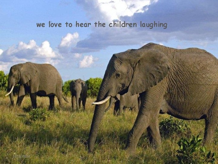 we love to hear the children laughing 10/21/2021 