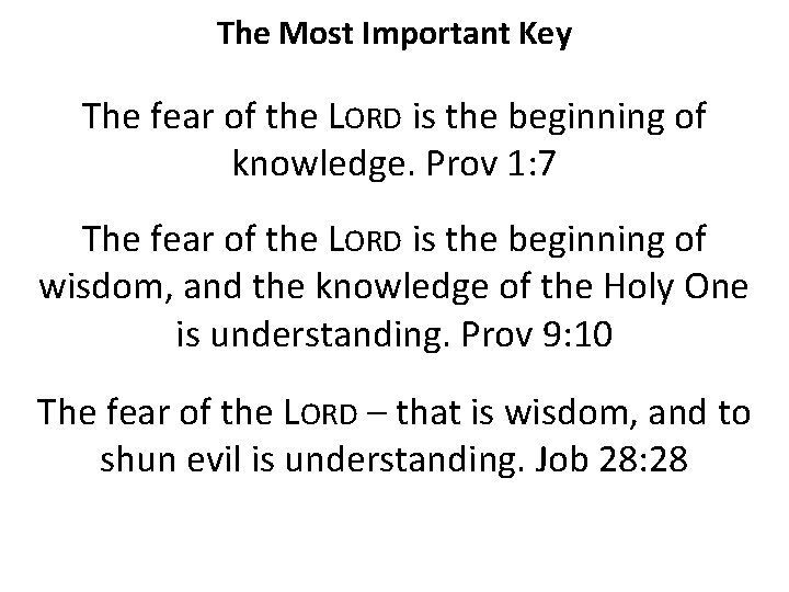The Most Important Key The fear of the LORD is the beginning of knowledge.