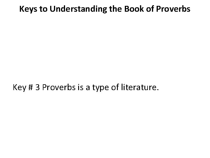 Keys to Understanding the Book of Proverbs Key # 3 Proverbs is a type