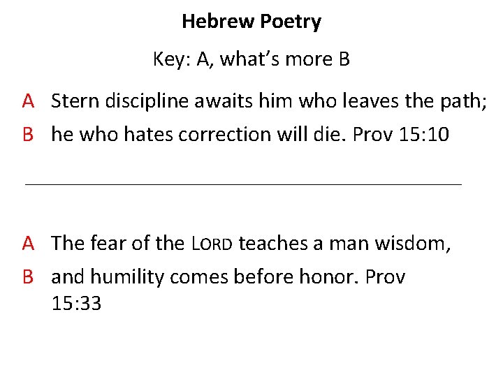 Hebrew Poetry Key: A, what’s more B A Stern discipline awaits him who leaves