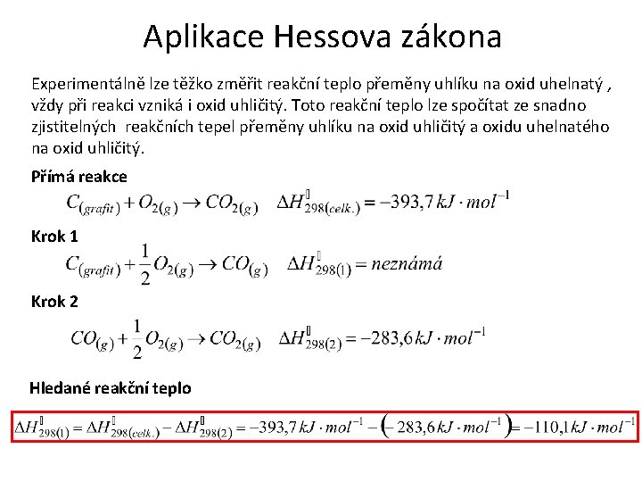 Aplikace Hessova zákona Experimentálně lze těžko změřit reakční teplo přeměny uhlíku na oxid uhelnatý