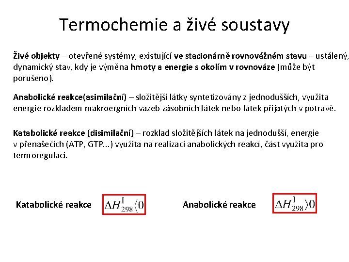 Termochemie a živé soustavy Živé objekty – otevřené systémy, existující ve stacionárně rovnovážném stavu