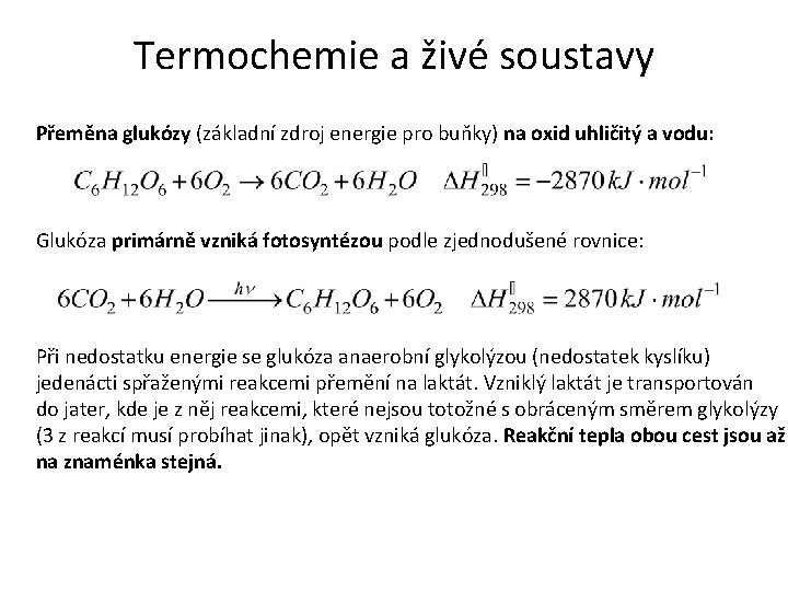 Termochemie a živé soustavy Přeměna glukózy (základní zdroj energie pro buňky) na oxid uhličitý