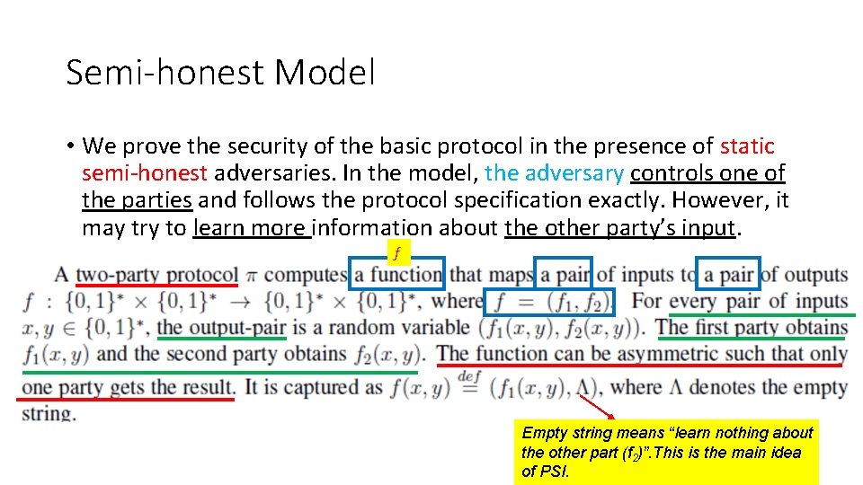 Semi-honest Model • We prove the security of the basic protocol in the presence