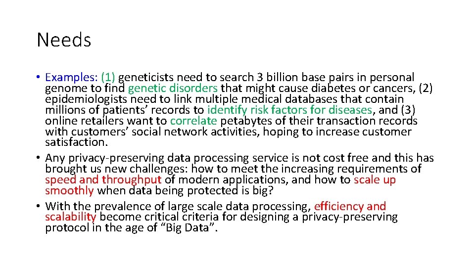 Needs • Examples: (1) geneticists need to search 3 billion base pairs in personal