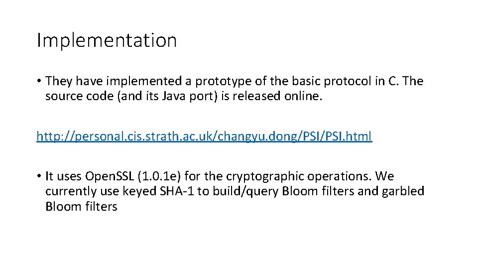 Implementation • They have implemented a prototype of the basic protocol in C. The