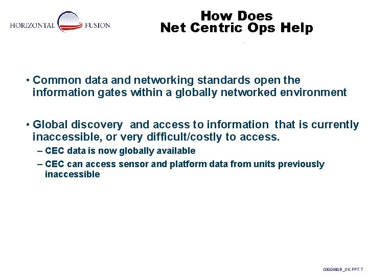 How Does Net Centric Ops Help • Common data and networking standards open the