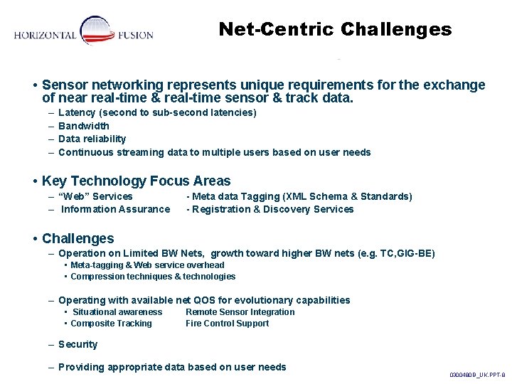 Net-Centric Challenges • Sensor networking represents unique requirements for the exchange of near real-time