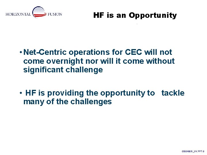 HF is an Opportunity • Net-Centric operations for CEC will not come overnight nor