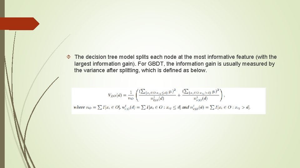  The decision tree model splits each node at the most informative feature (with
