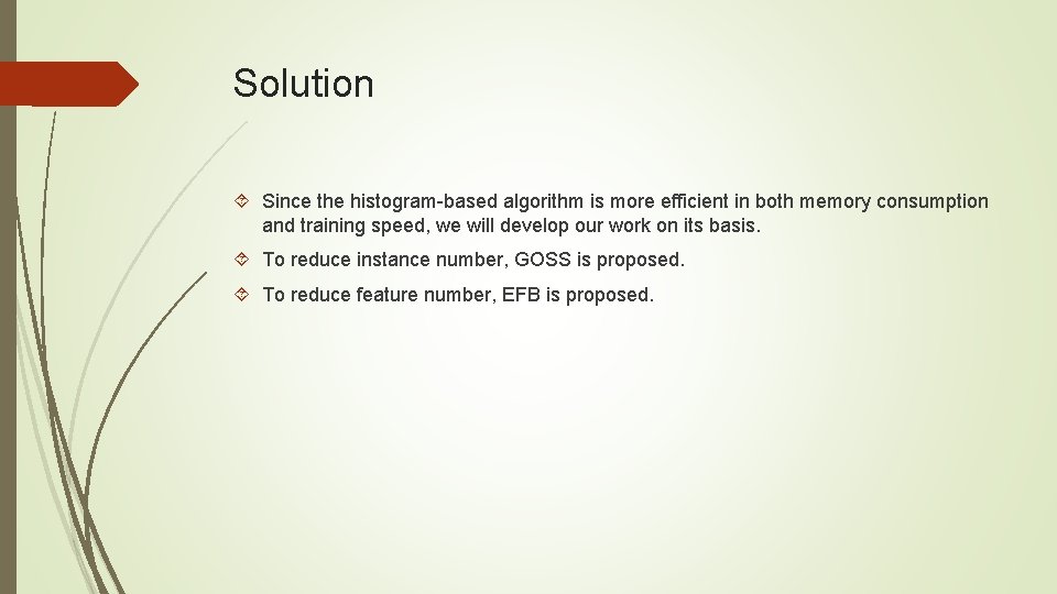 Solution Since the histogram-based algorithm is more efficient in both memory consumption and training