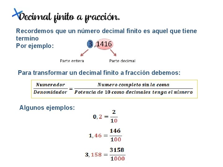 Recordemos que un número decimal finito es aquel que tiene termino Por ejemplo: Para