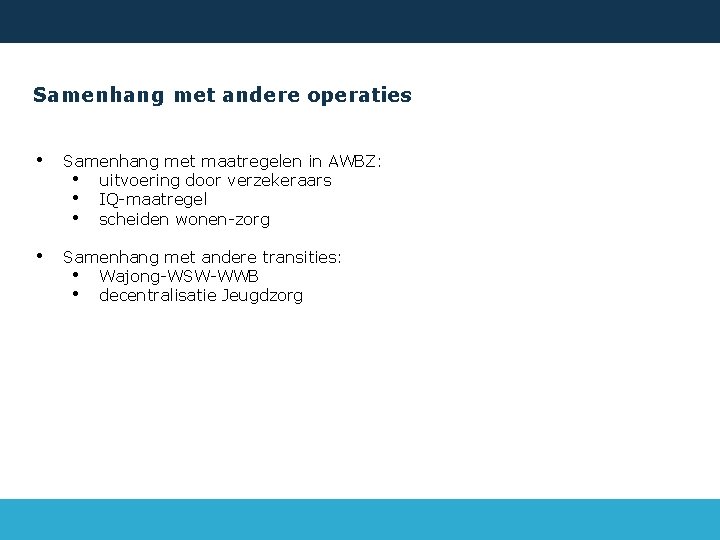 Samenhang met andere operaties • Samenhang met maatregelen in AWBZ: • uitvoering door verzekeraars