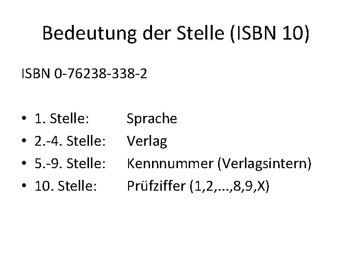 Bedeutung der Stelle (ISBN 10) ISBN 0 -76238 -338 -2 • • 1. Stelle: