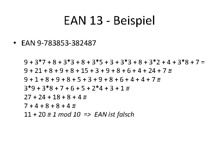 EAN 13 - Beispiel • EAN 9 -783853 -382487 9 + 3*7 + 8