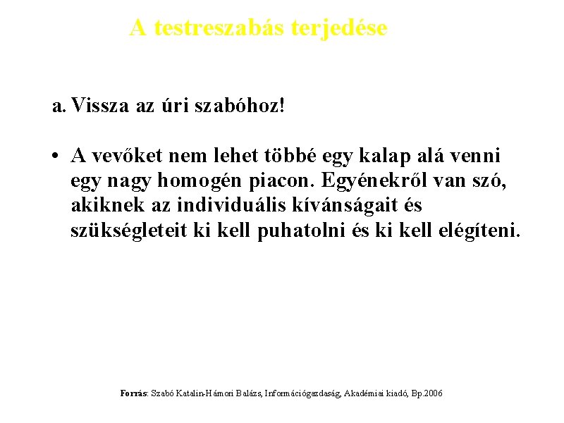 A testreszabás terjedése a. Vissza az úri szabóhoz! • A vevőket nem lehet többé