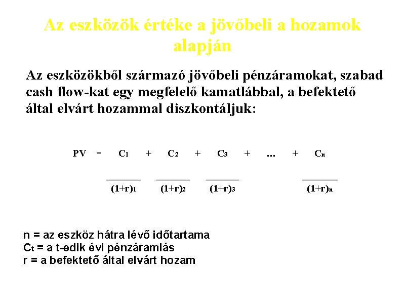 Az eszközök értéke a jövőbeli a hozamok alapján Az eszközökből származó jövőbeli pénzáramokat, szabad