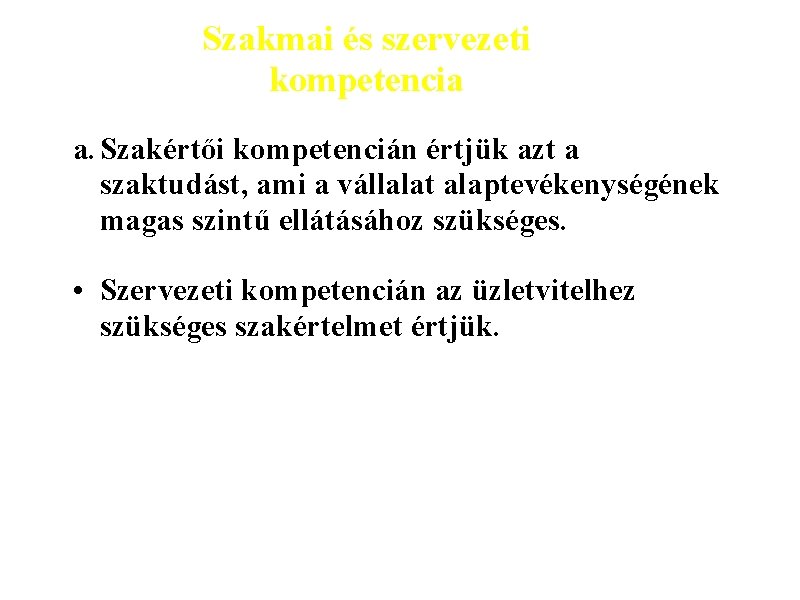 Szakmai és szervezeti kompetencia a. Szakértői kompetencián értjük azt a szaktudást, ami a vállalat