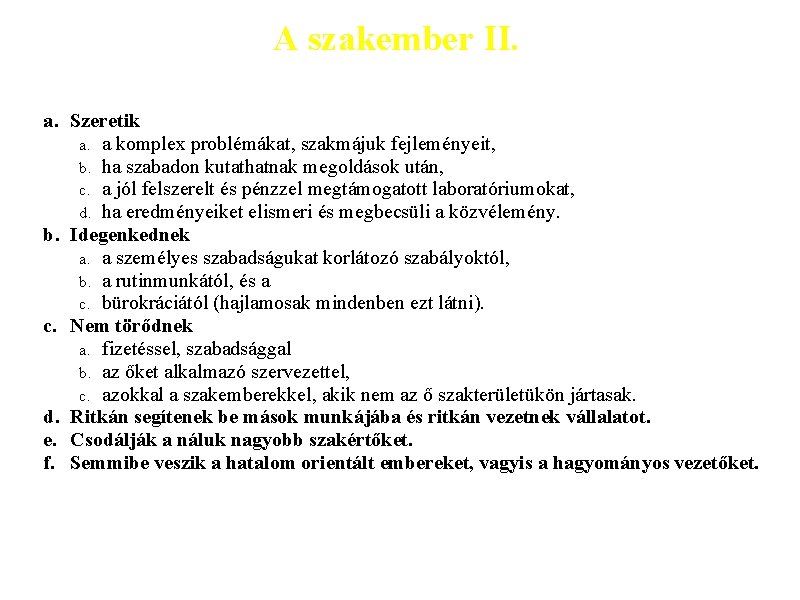 A szakember II. a. Szeretik a. a komplex problémákat, szakmájuk fejleményeit, b. ha szabadon