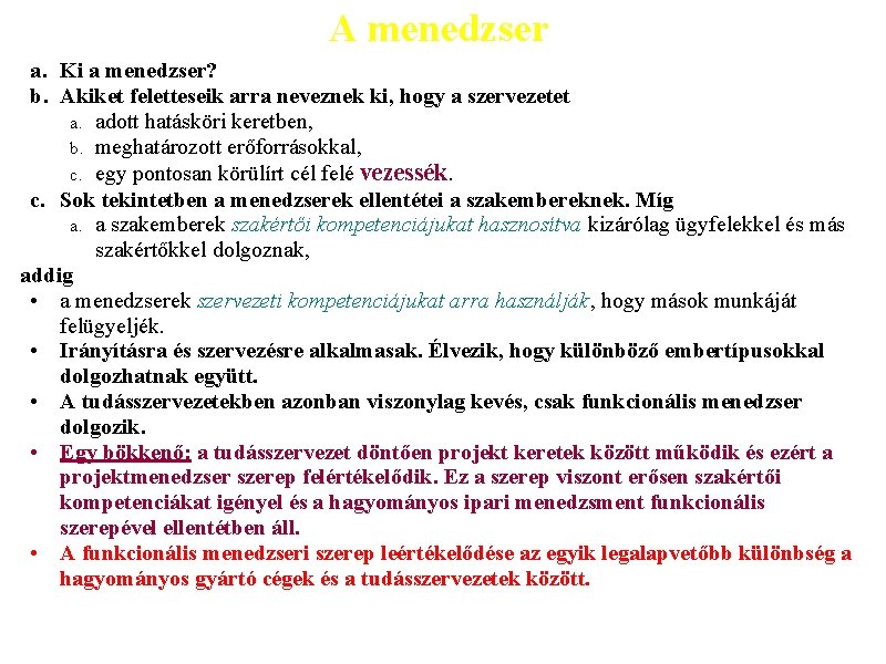 A menedzser a. Ki a menedzser? b. Akiket feletteseik arra neveznek ki, hogy a