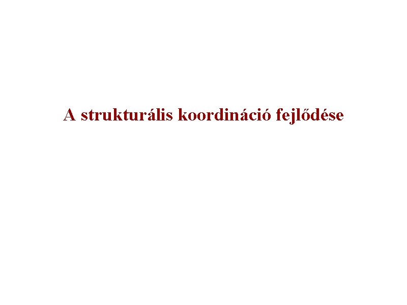 A strukturális koordináció fejlődése 