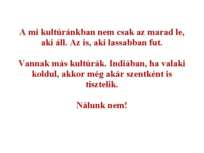 A mi kultúránkban nem csak az marad le, aki áll. Az is, aki lassabban