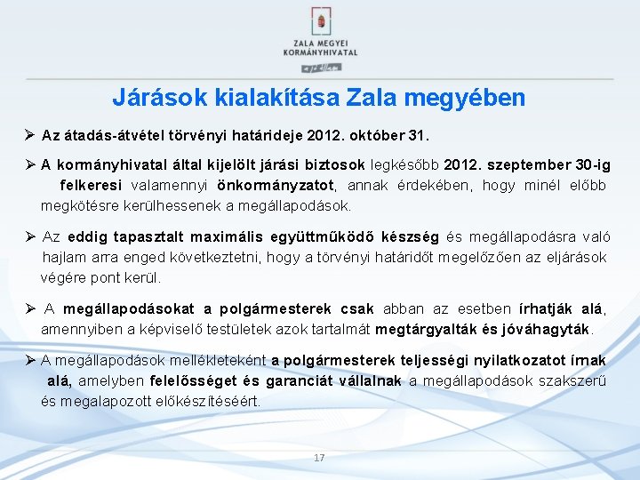 Járások kialakítása Zala megyében Ø Az átadás-átvétel törvényi határideje 2012. október 31. Ø A