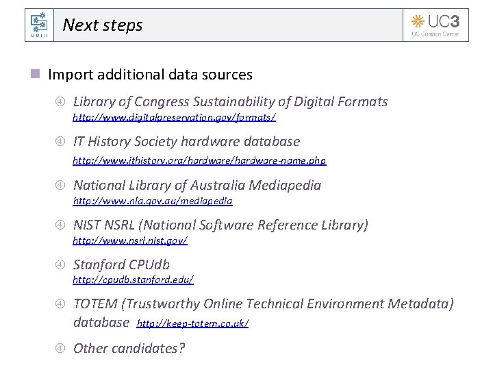 Next steps n Import additional data sources Library of Congress Sustainability of Digital Formats