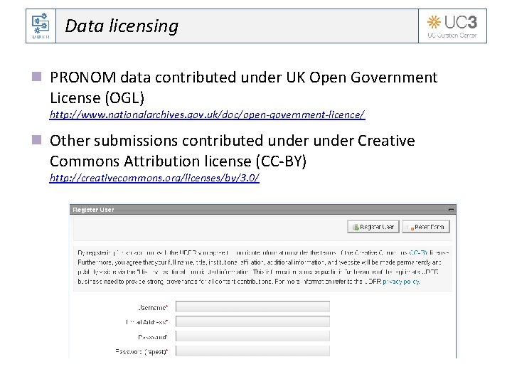 Data licensing n PRONOM data contributed under UK Open Government License (OGL) http: //www.