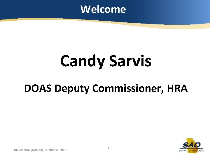 Welcome Candy Sarvis DOAS Deputy Commissioner, HRA HCM User Group Meeting - October 25,