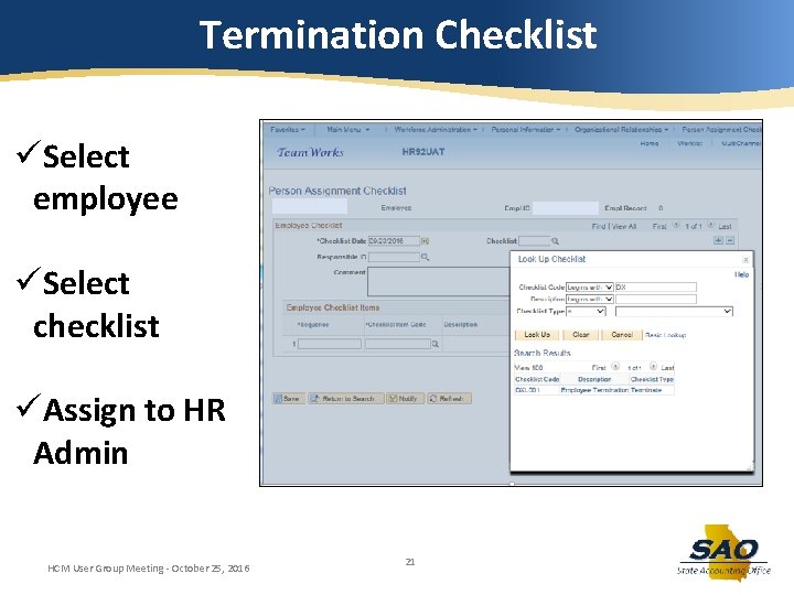 Termination Checklist üSelect employee üSelect checklist üAssign to HR Admin HCM User Group Meeting