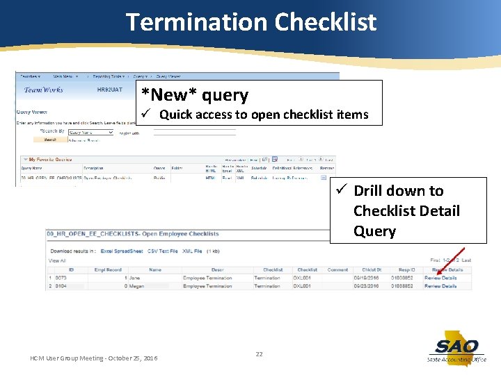 Termination Checklist *New* query ü Quick access to open checklist items ü Drill down
